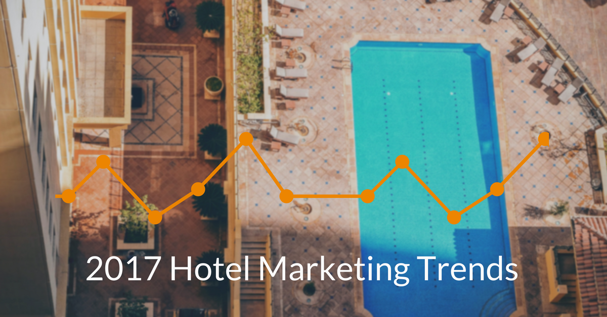 Hotel Marketing Trends in 2017